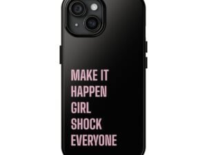 make it happen phone case feminine motivational tough phone case