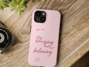 tough phone case — "stop worrying and start believing" motivational pink protective case